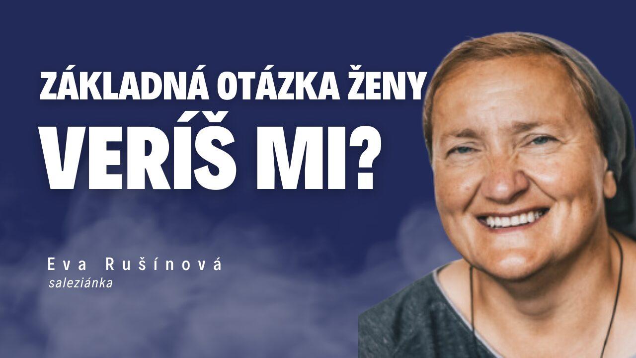 Základná otázka ženy: Veríš mi? _ saleziánka Eva Rušínová / Slovo+ podcast #25
